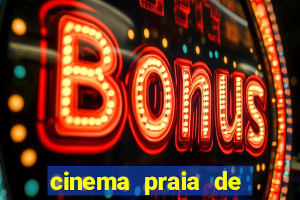 cinema praia de belas shopping